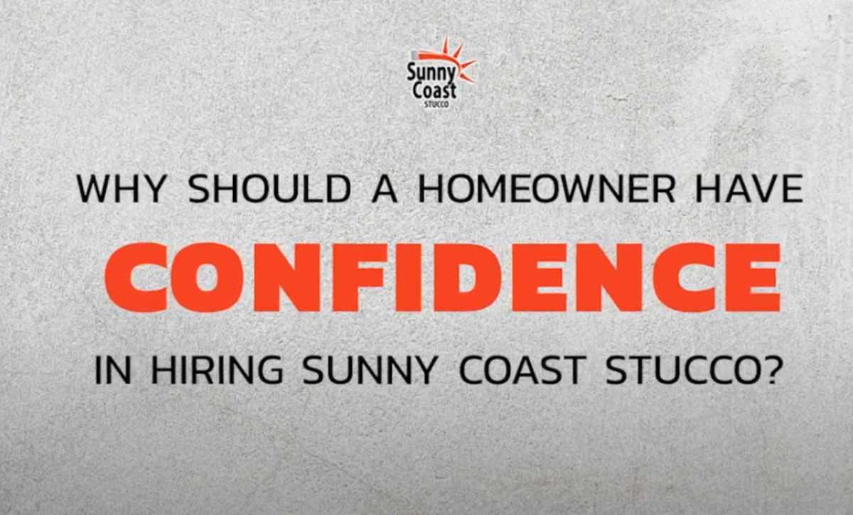 Why Should A Homeowner Have Confidence In Hiring Sunny Coast Stucco